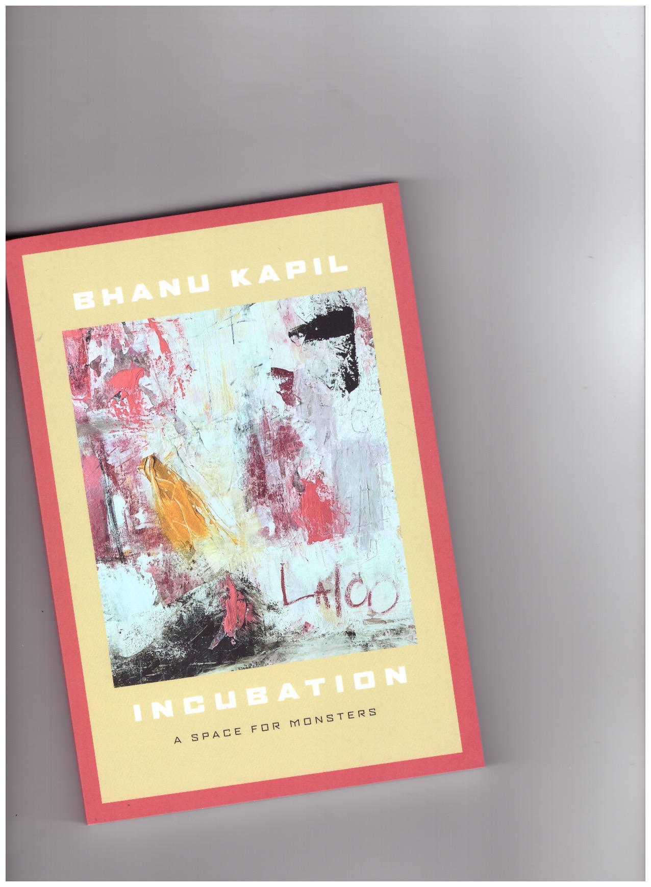 KAPIL, Bhanu - Incubation: a space for monsters