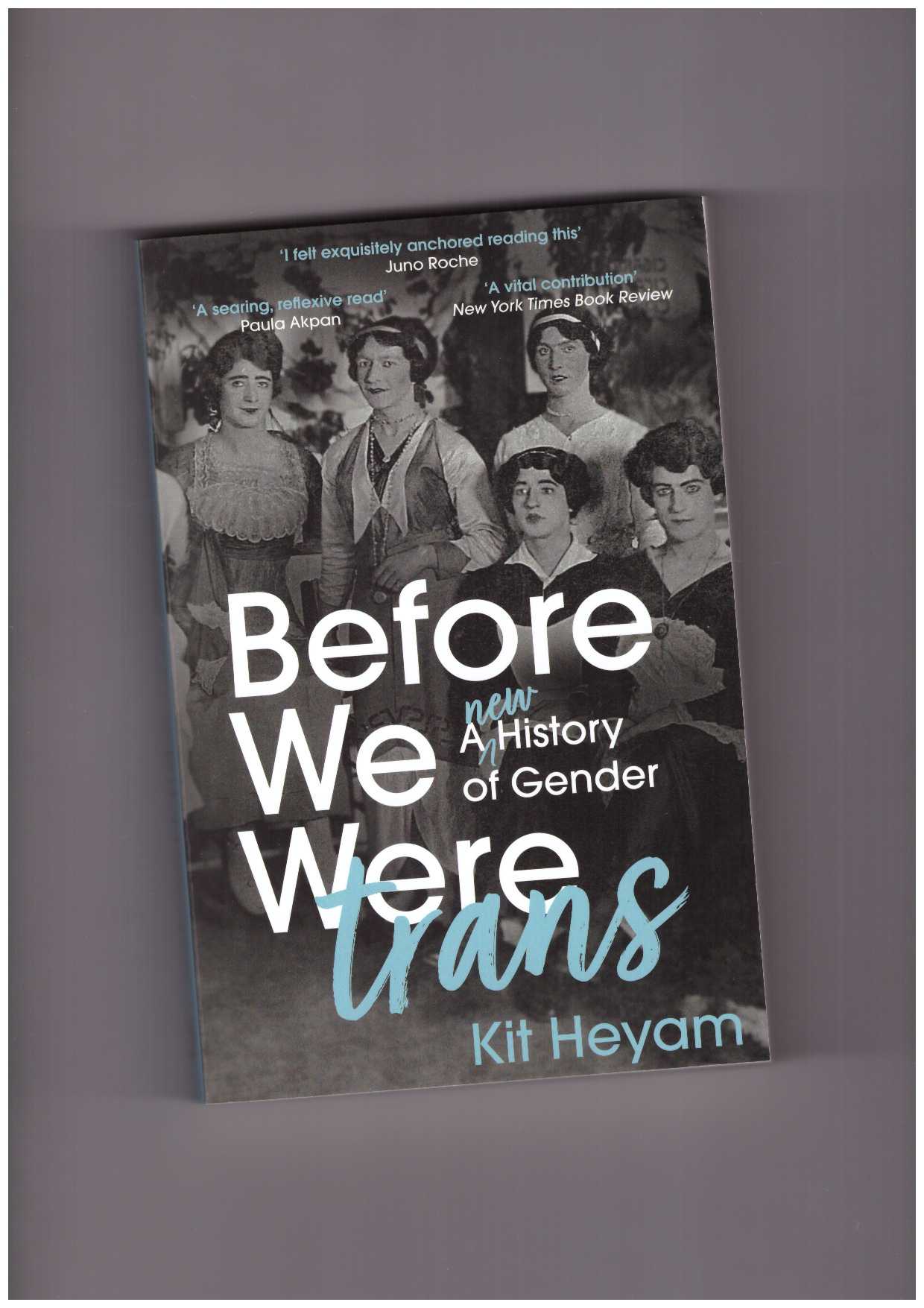 HEYMAN, Kit - Before We Were Trans