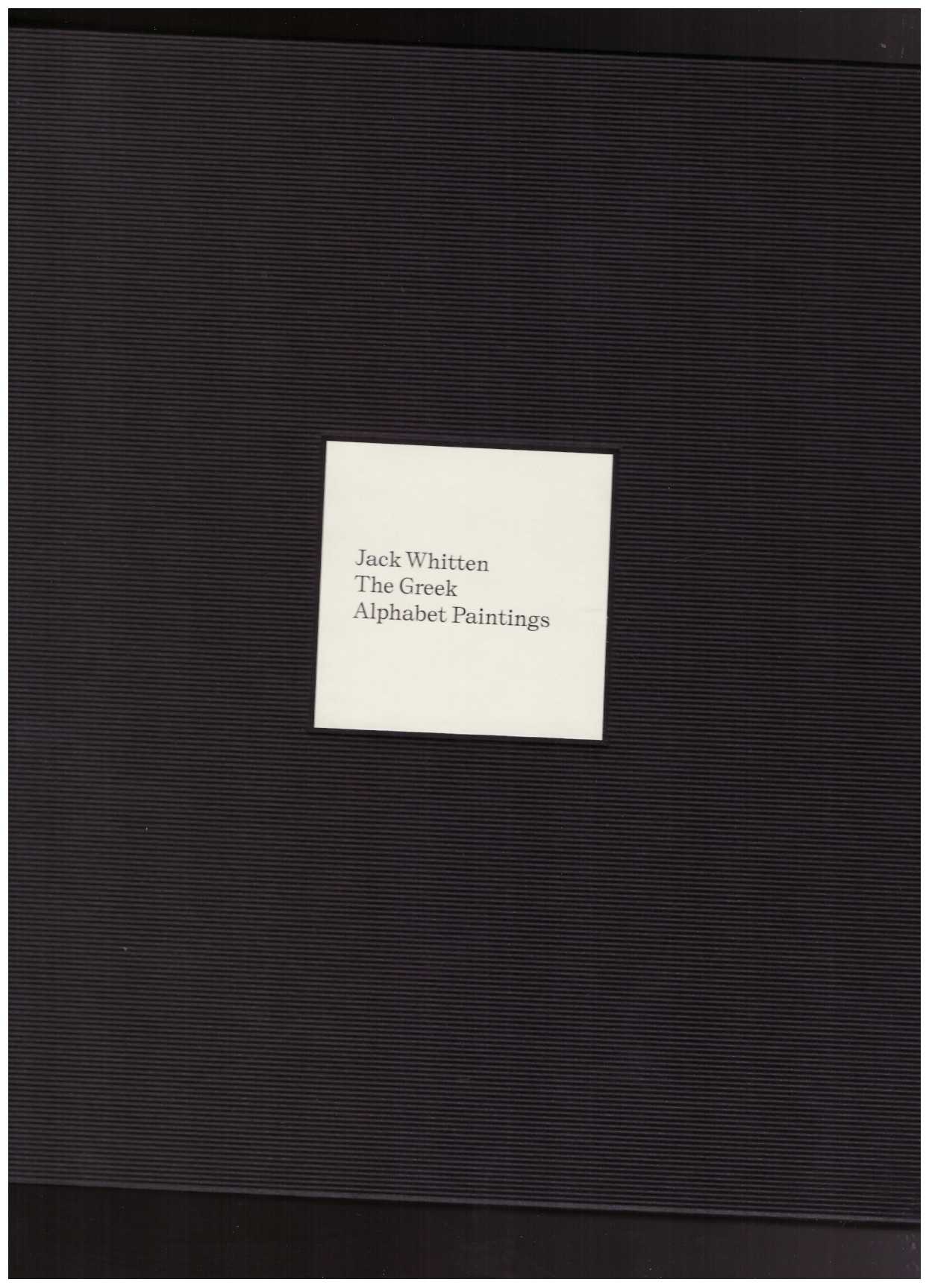 WHITTEN, Jack; DE SALVO, Donna (ed.); GUIDELLI-GUIDI, Matilde (ed.); O’DWYER, Deirdre (ed.) - Jack Whitten: The Greek Alphabet Paintings