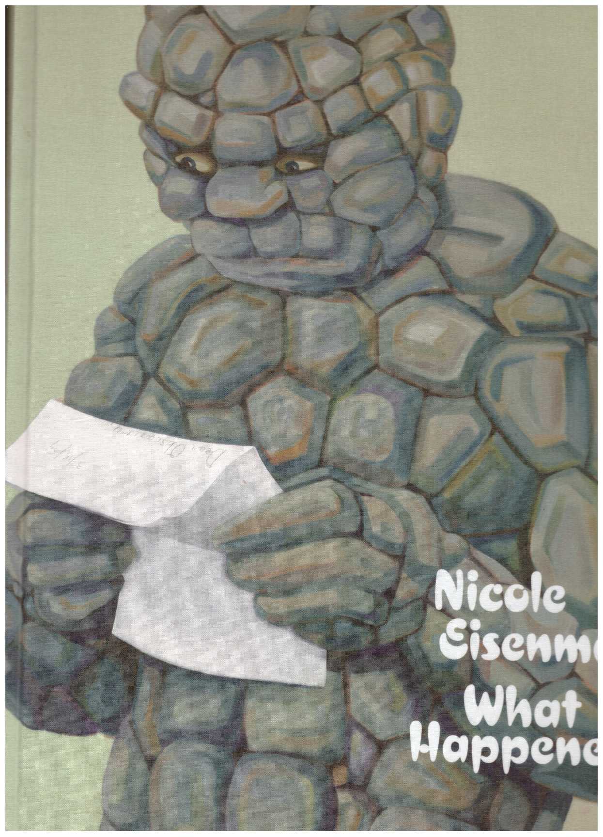 EISENMAN, Nicole - Nicole Eisenman: What Happened