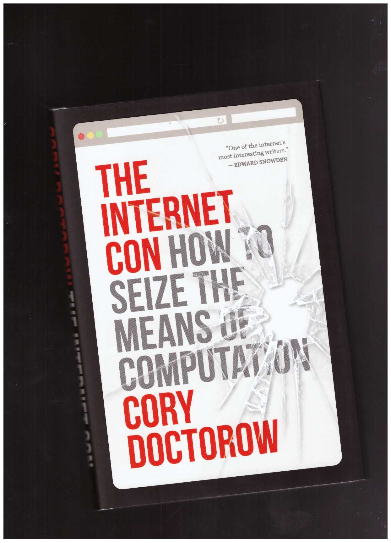 DOCTOROW, Cory - The Internet Con. How to Seize the Means of Computation