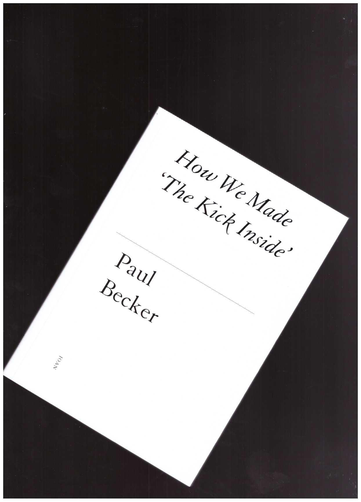 BECKER, Paul - How We Made ‘The Kick Inside’