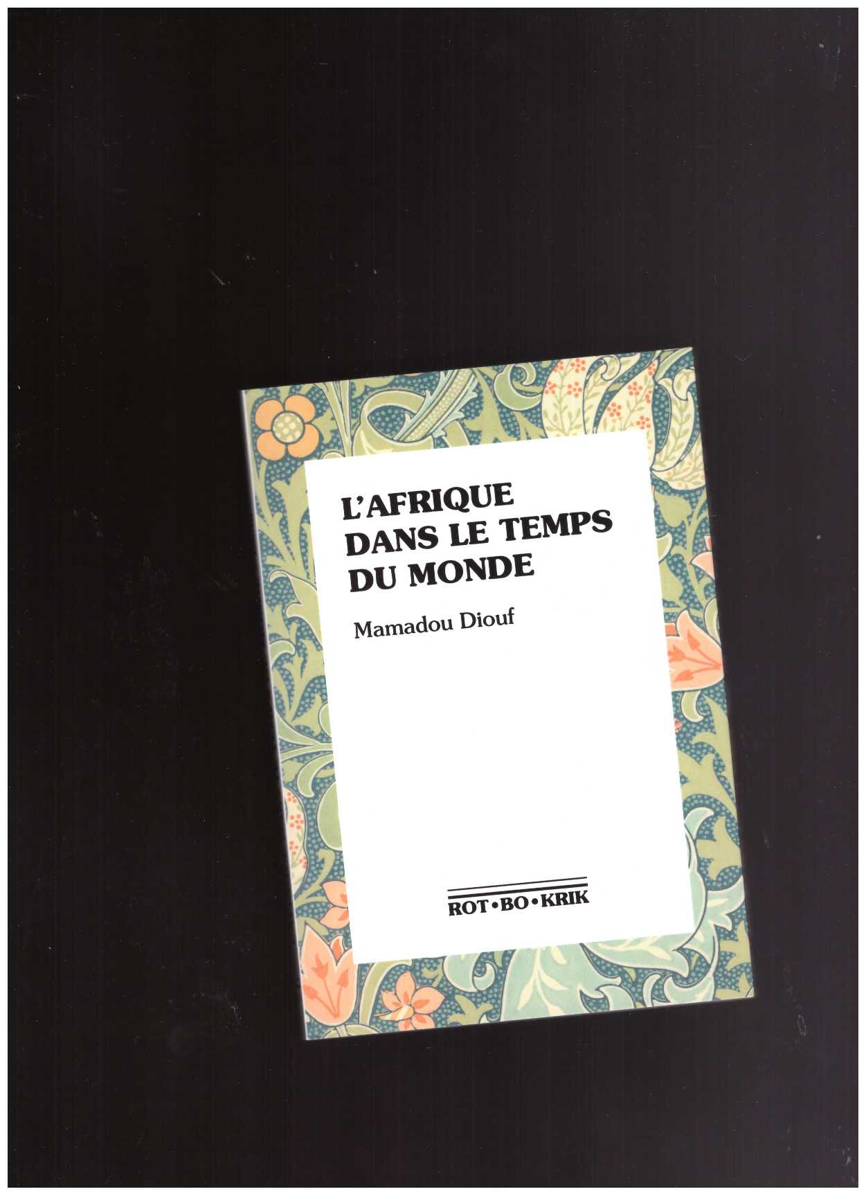 DIOUF, Mamadou - L’Afrique dans le temps du monde