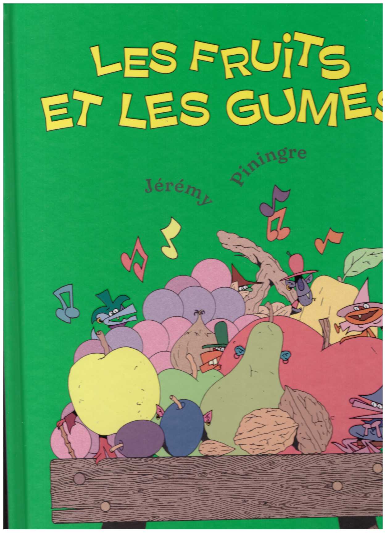 PININGRE, Jérémy - Les fruits et les gumes