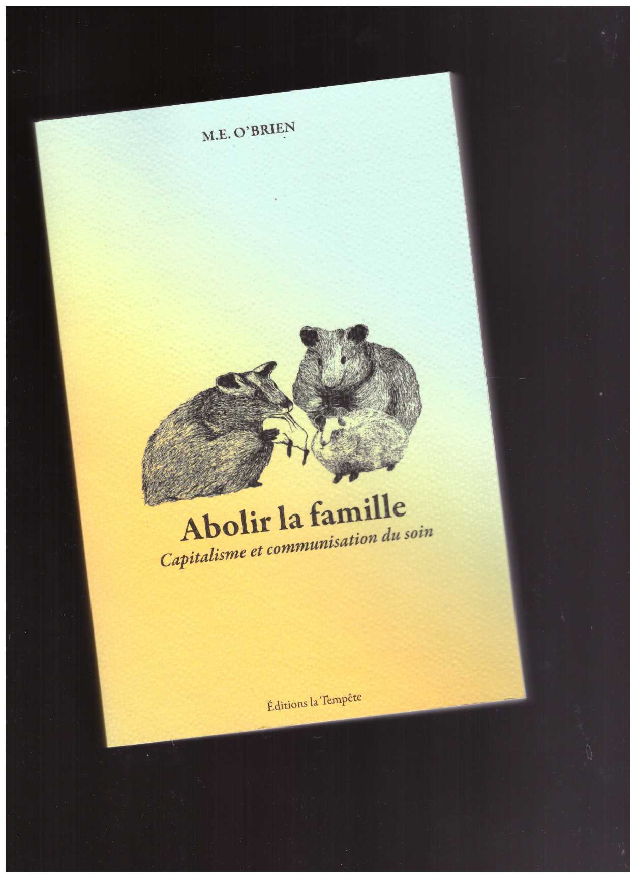 O’BRIEN, M. E.  - Abolir la Famille