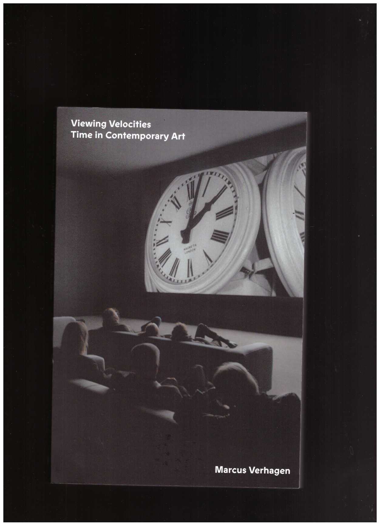 VERHAGEN, Marcus - Viewing Velocities: Time in Contemporary Art