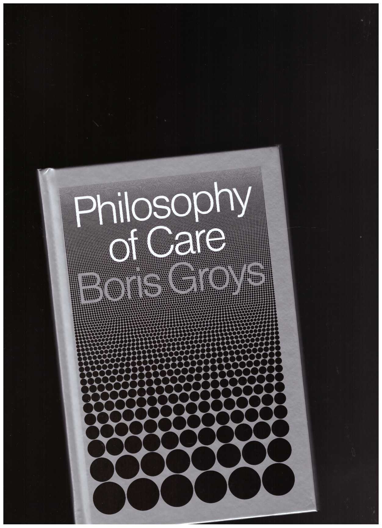 GROYS, Boris - Philosophy of Care