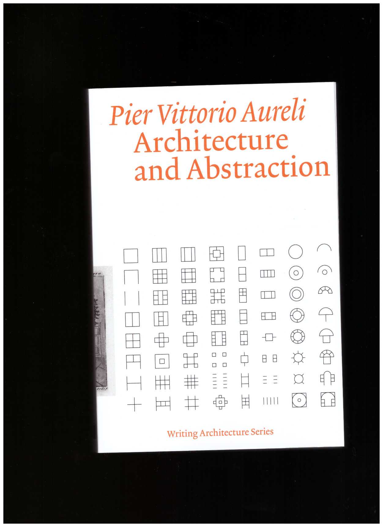 AURELI, Pier Vittorio - Architecture and Abstraction