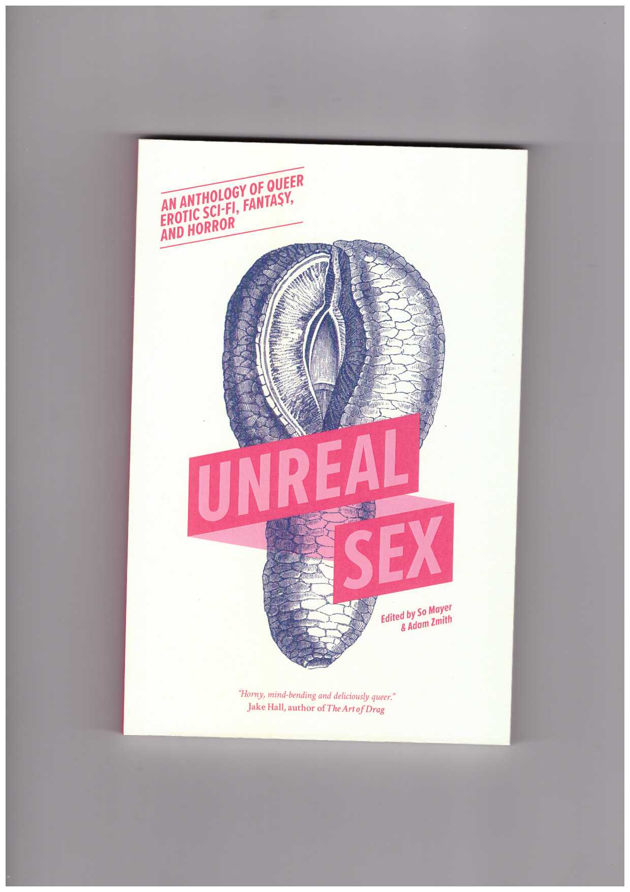 MAYER, So; Zmith, Adam (eds) - Unreal Sex
