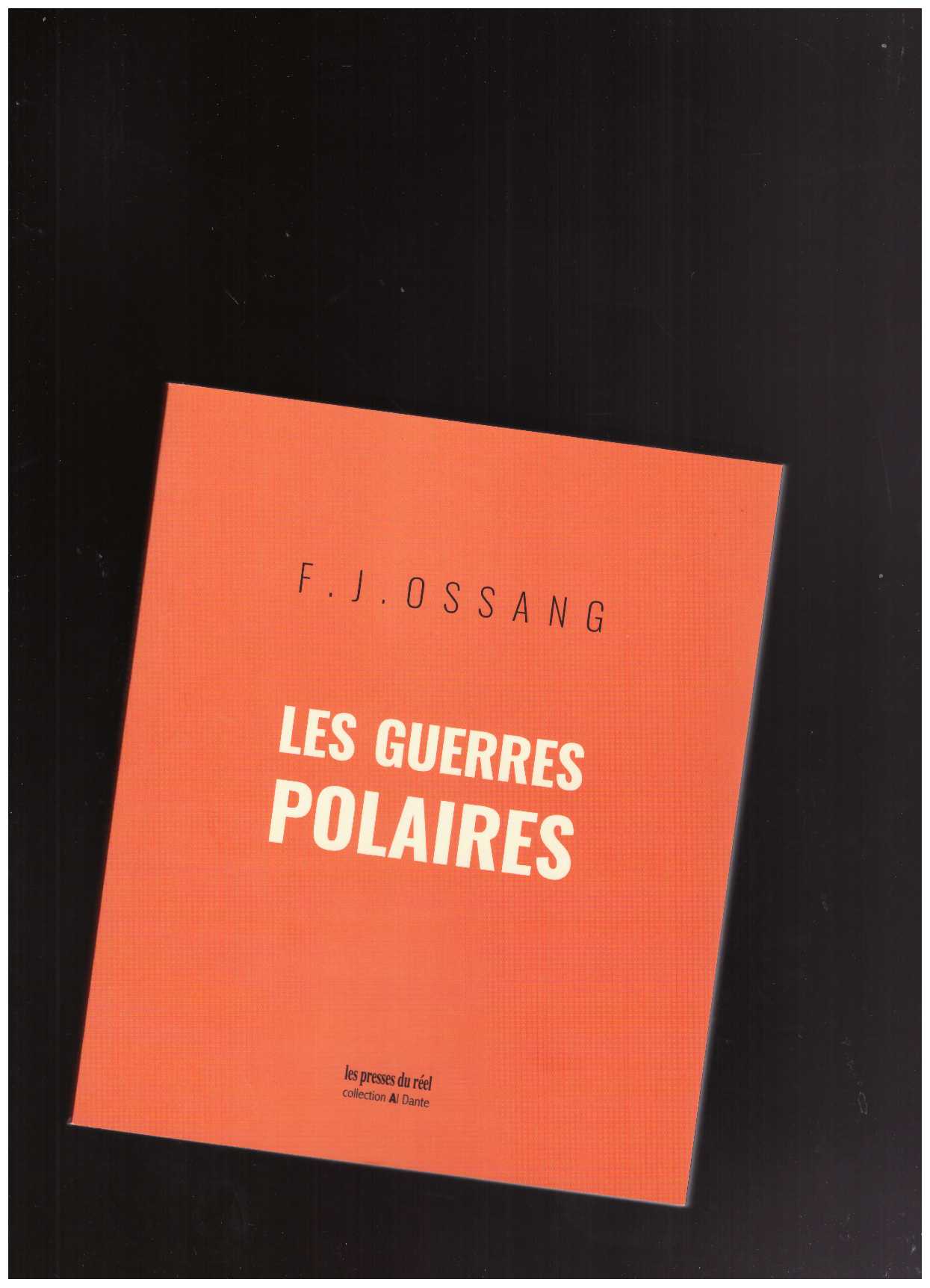 OSSANG, F. J. - Les guerres polaires, suivi de Les Chauffes de sang