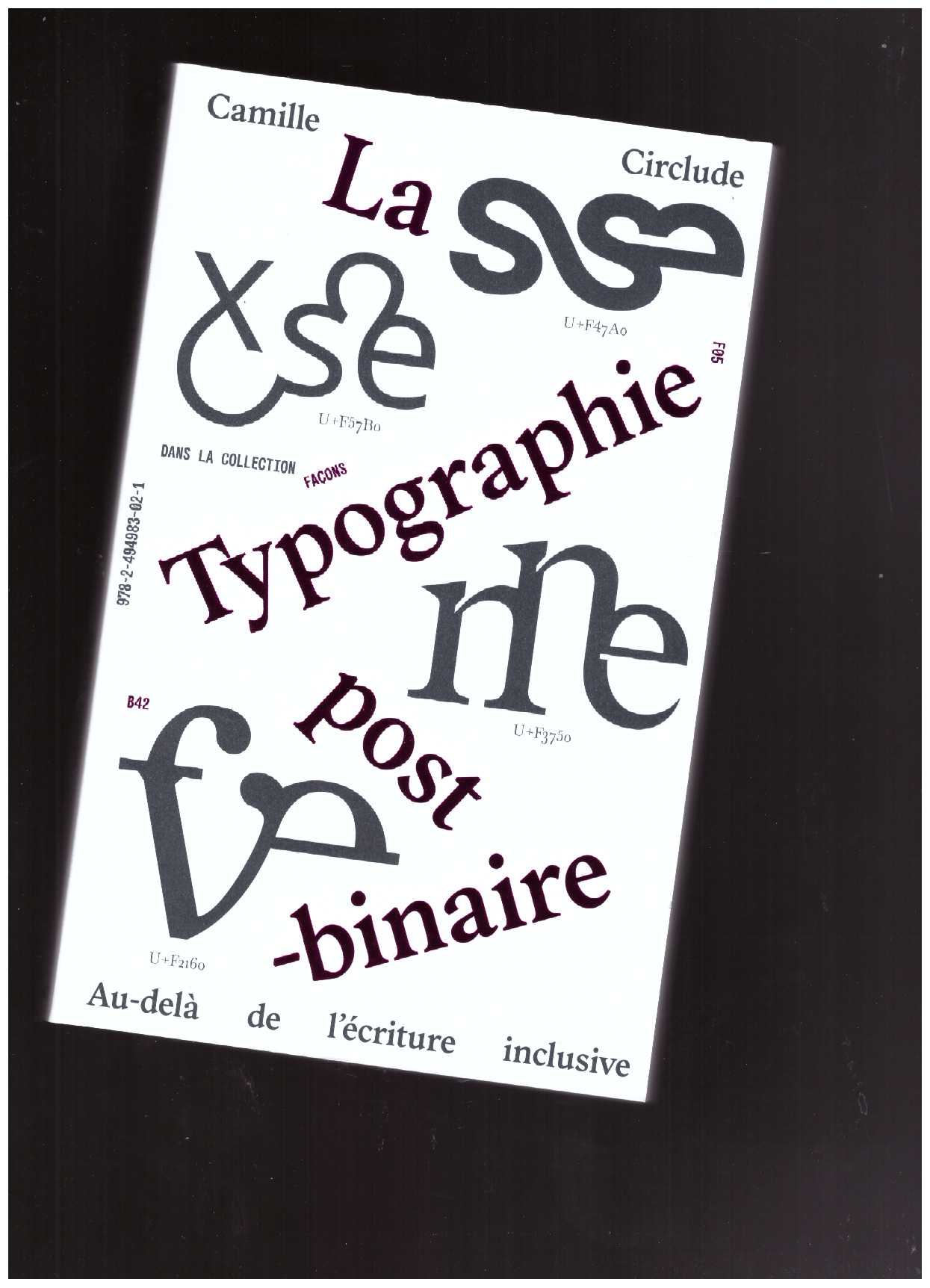 CIRCLUDE, Camille - La Typographie post-binaire : Au-delà de l’écriture inclusive