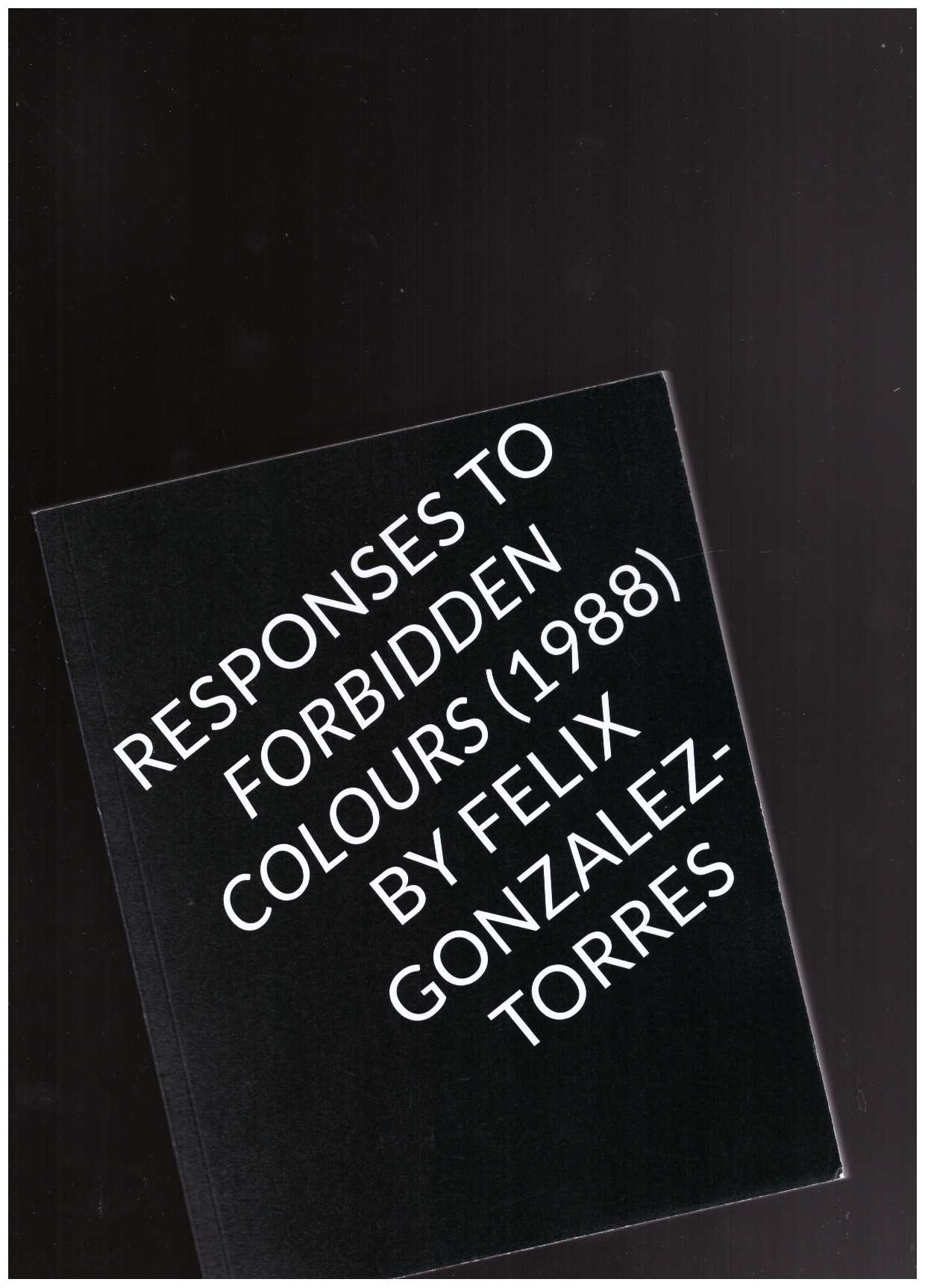 GONZALEZ-TORRES, Felix - Responses to Forbidden Colours (1988) by Felix Gonzalez-Torres