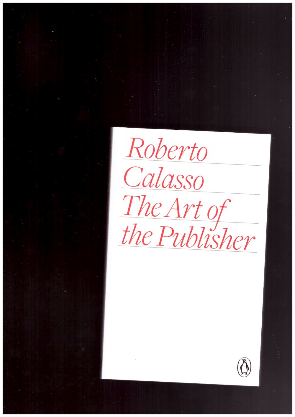 CALASSO, Roberto - The Art of the Publisher