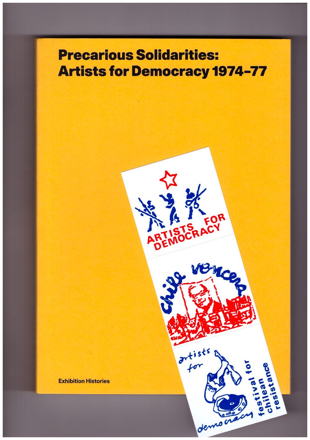 MORRIS, David; CHAN, Wing (eds.) - Precarious Solidarities: Artists for Democracy 1974–77