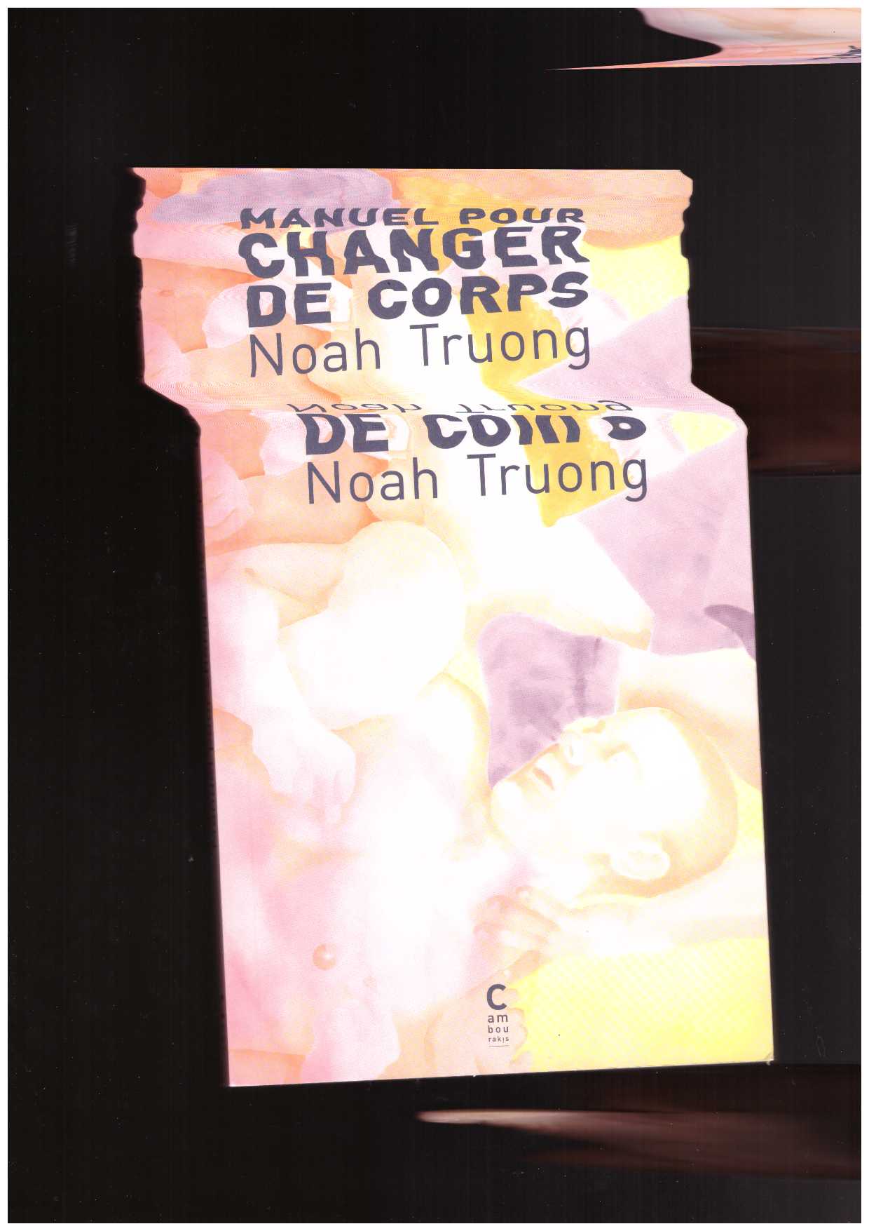 TRUONG, Noah  - Manuel pour changer de corps