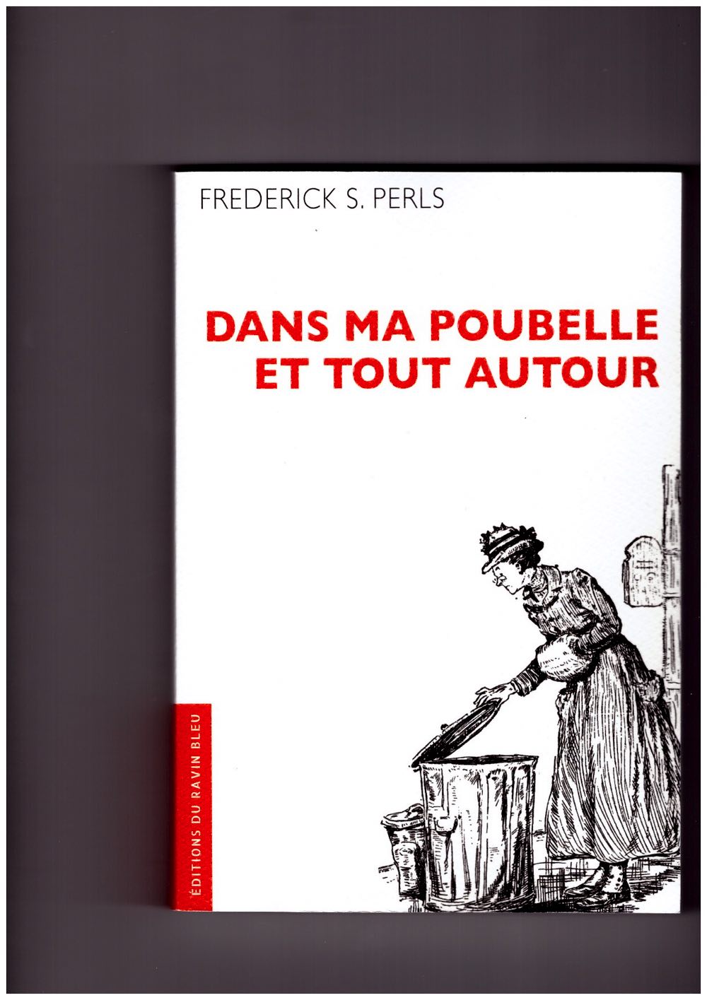 PERLS, Frederick S. - Dans ma poubelle et tout autour