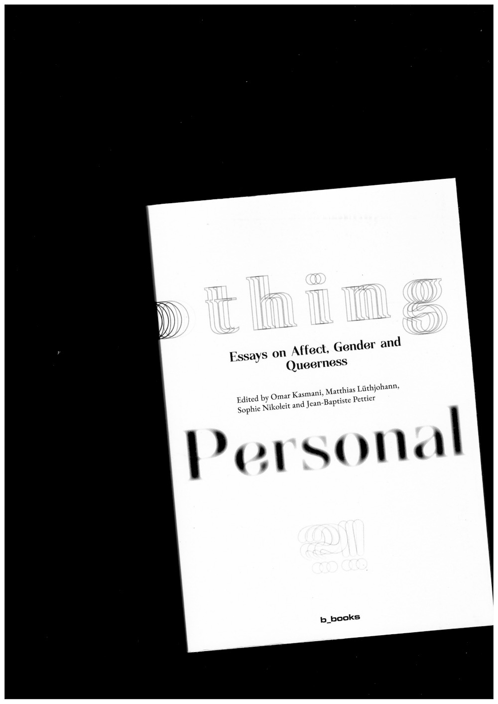 KASMANI, Omar; LÜTHJOHANN, Matthias; NIKOLEIT, Sophie; PETTIER, Jean-Baptiste (eds.) - Nothing Personal?! Essays on Affect, Gender and Queerness