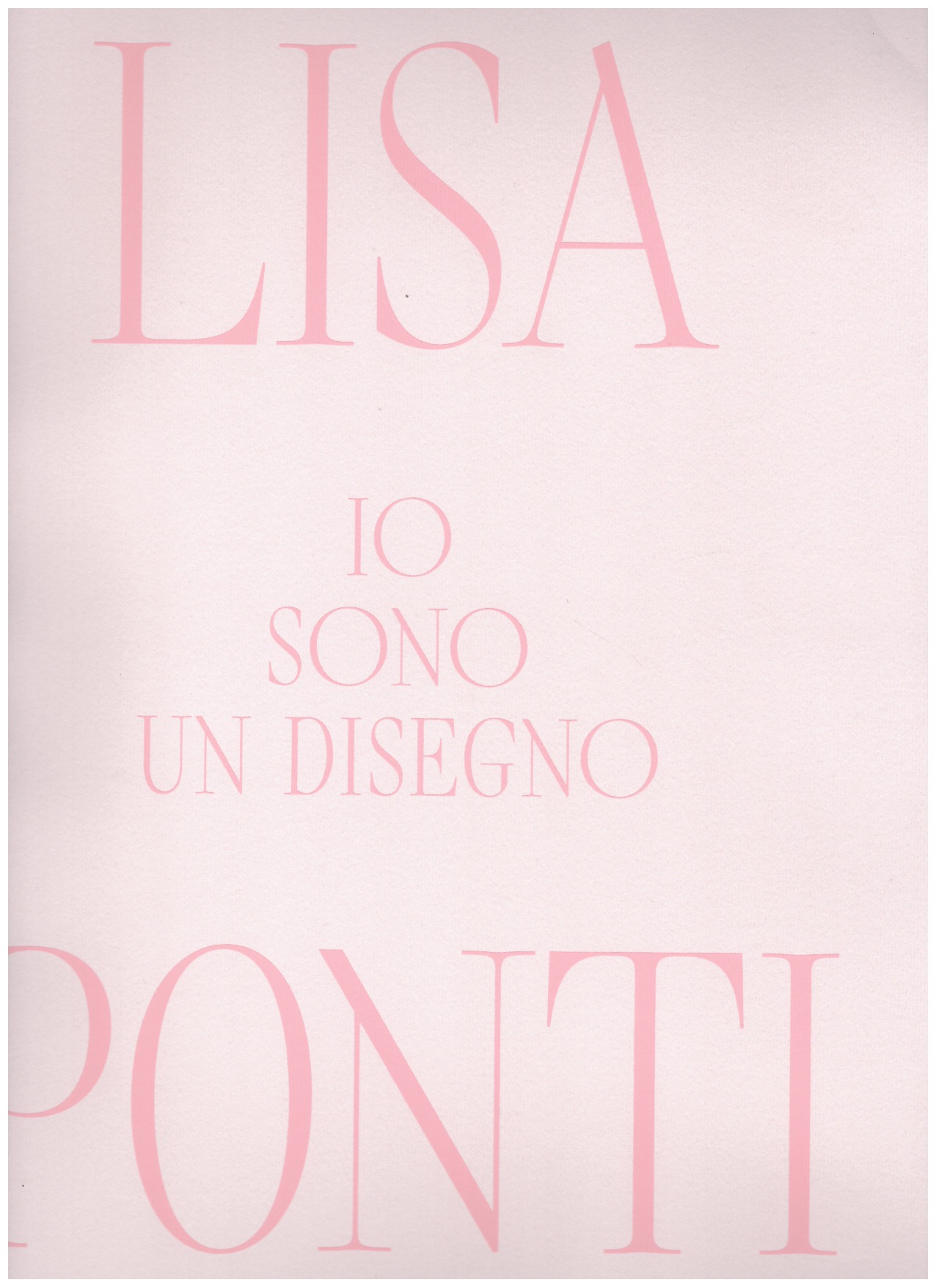 PONTI, Lisa - Io Sono Un Disegno