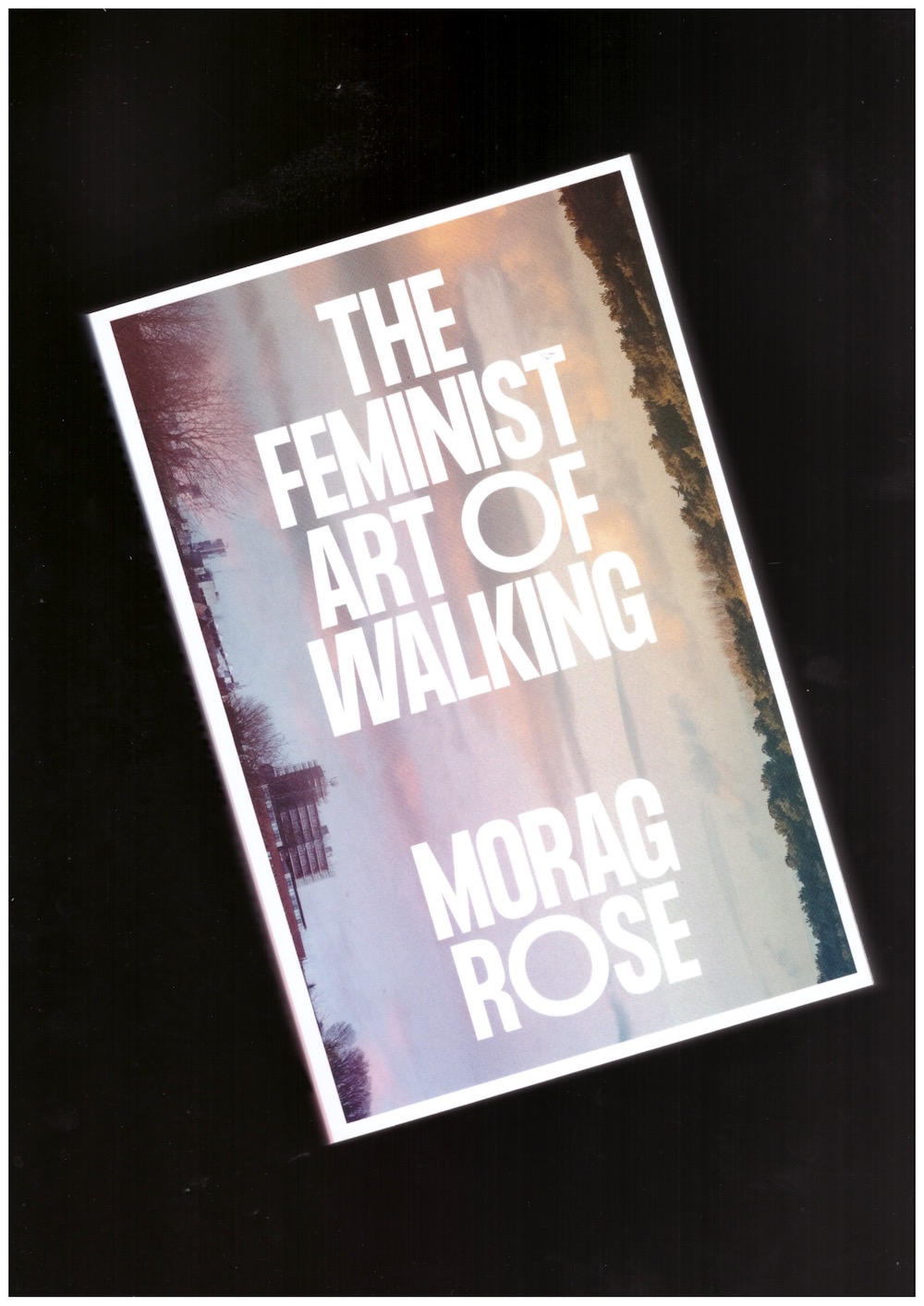 ROSE, Morag - The Feminist Art of Walking