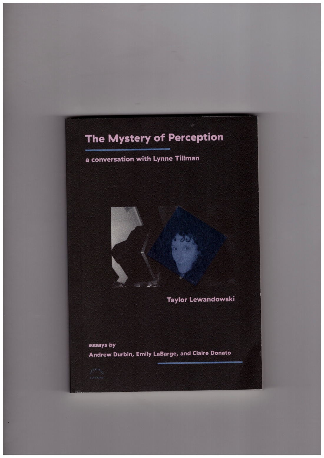 TILLMAN, Lynne; LEWANDOWSKI, Taylor - The Mystery of Perception