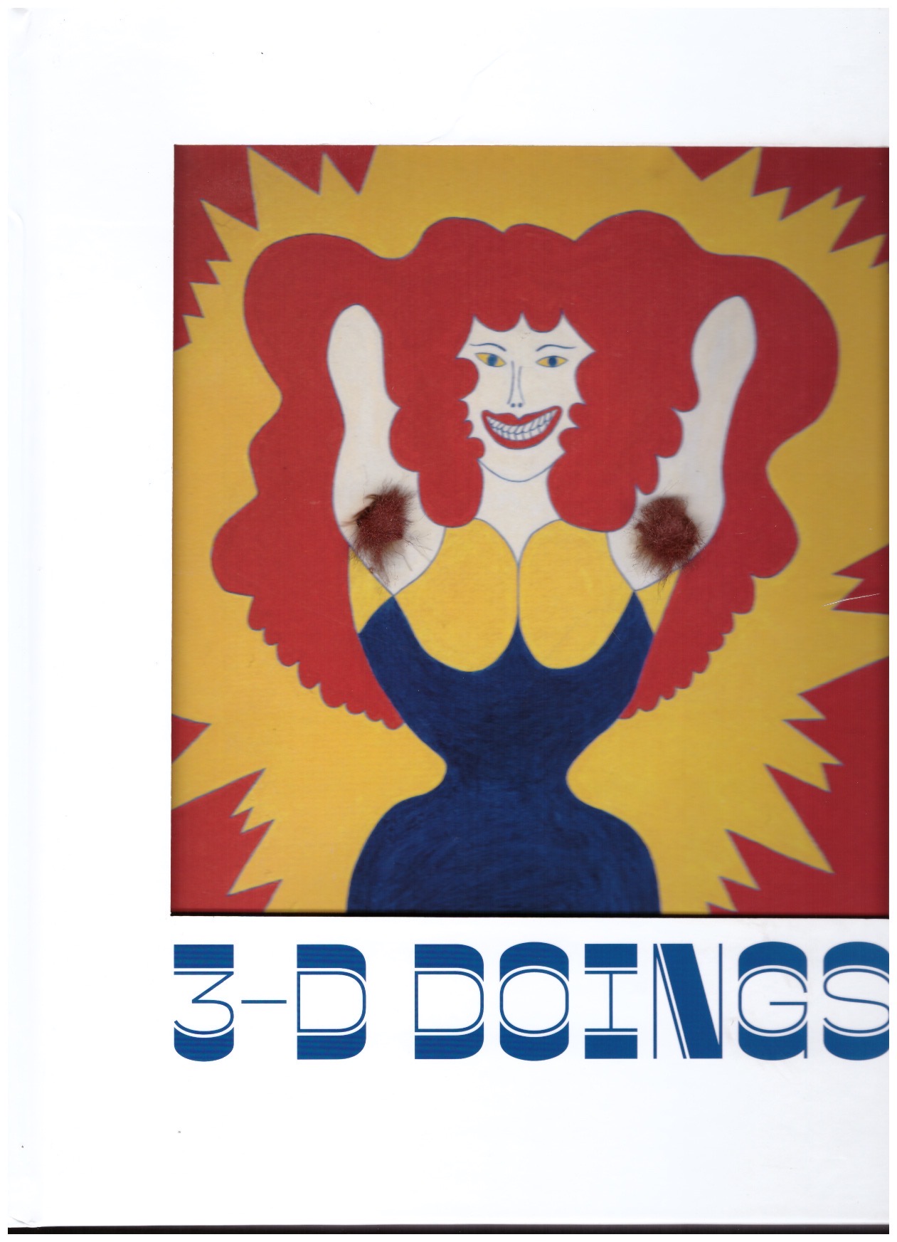 BERRY, Ian ; CORBETT John ; DEMPSEY, Jim (eds) - 3-D Doings. The Imagist Object in Chicago Art 1964–1980