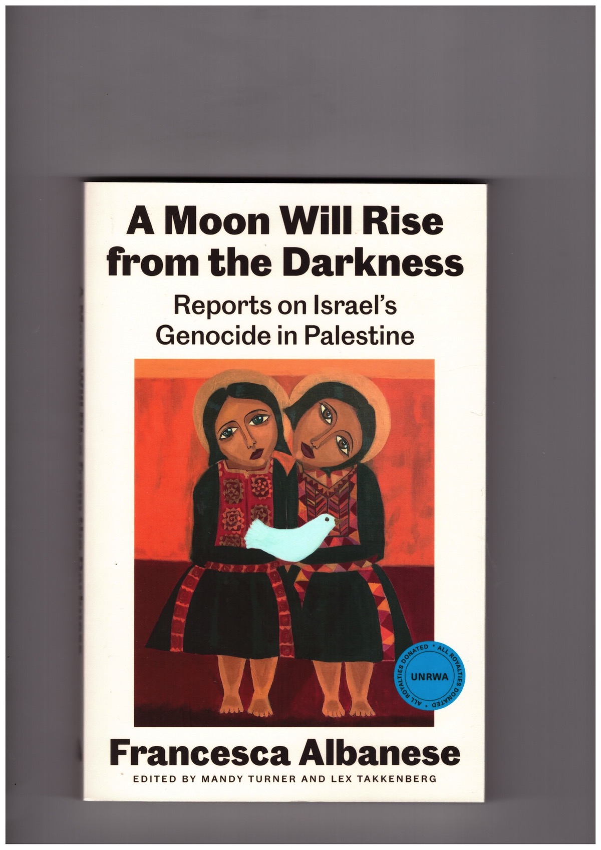 ALBANESE, Francesca - A Moon Will Rise from the Darkness. Reports on Israel’s Genocide in Palestine