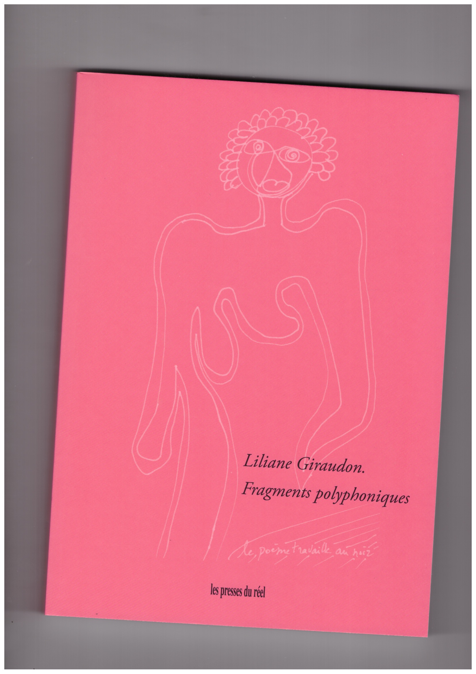 PRADEAU, Léon; LANG, Abigail; PUFF, Jean-François (eds.) - Liliane Giraudon: Fragments polyphoniques
