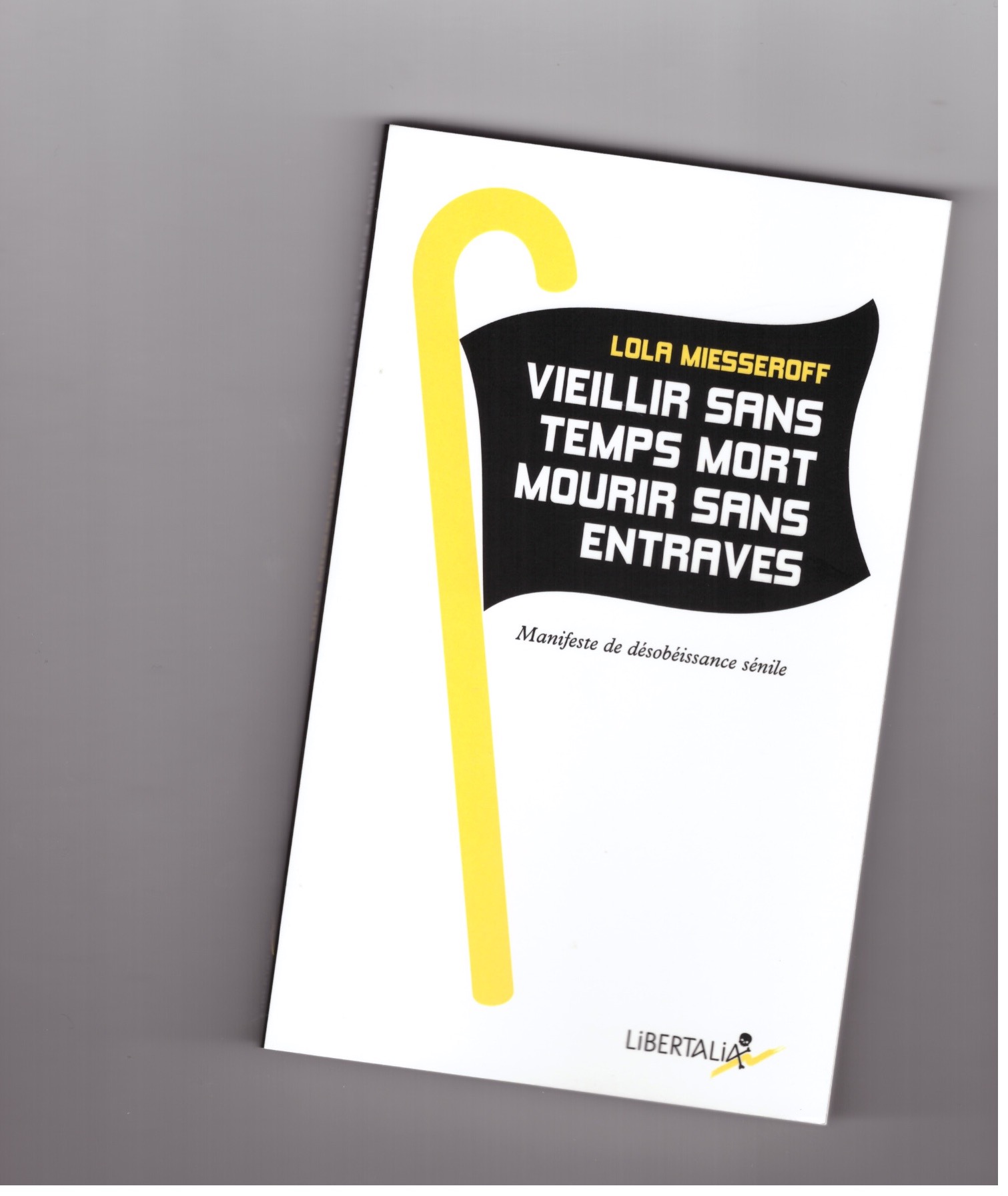 MIESSEROFF, Lola - Vieillir sans temps mort, mourir sans entraves