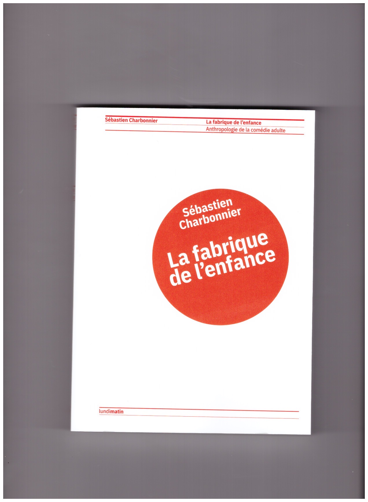 CHARBONNIER, Sebastien - La fabrique de l'enfance