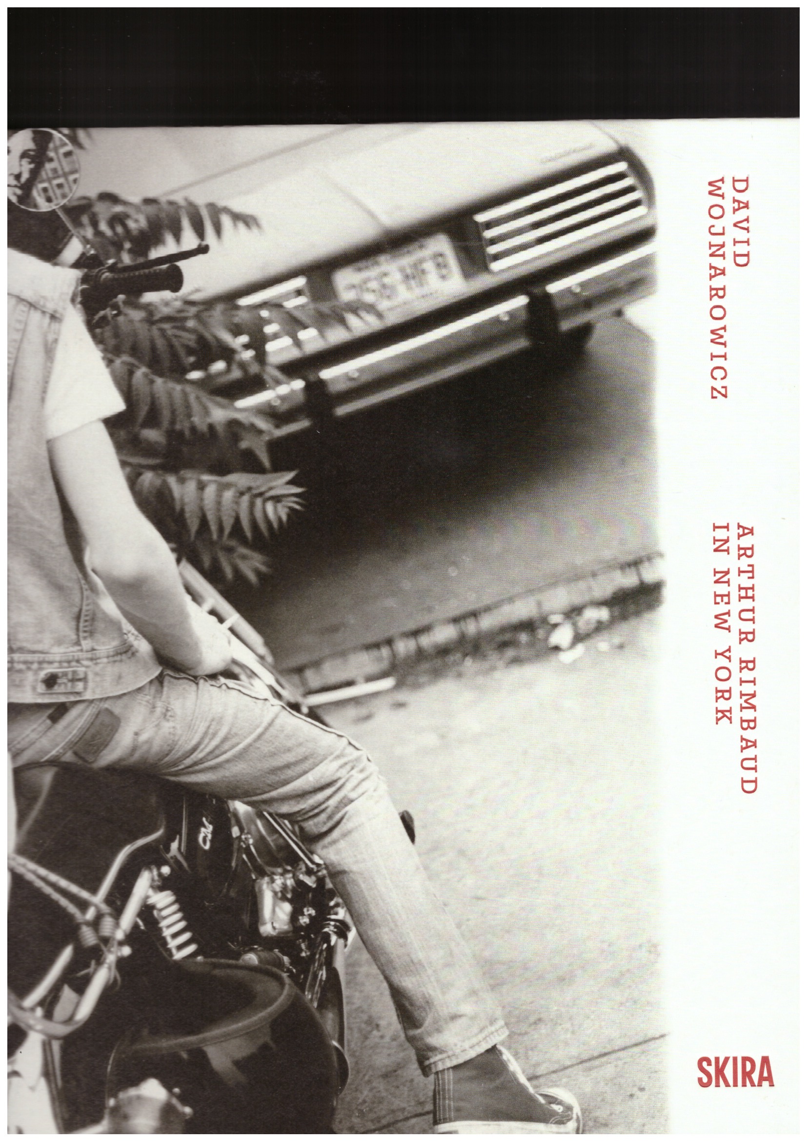 WOJNAROWICZ, David; SERGIO BESSA, Antonio (ed.) - Arthur Rimbaud in New York