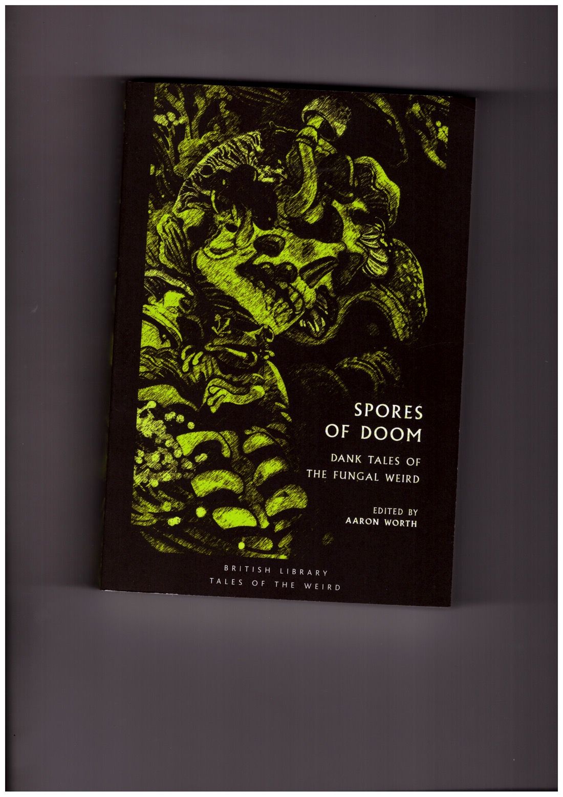 WORTH, Aaron (ed.) - Spores of Doom. Dank Tales of the Fungal Weird