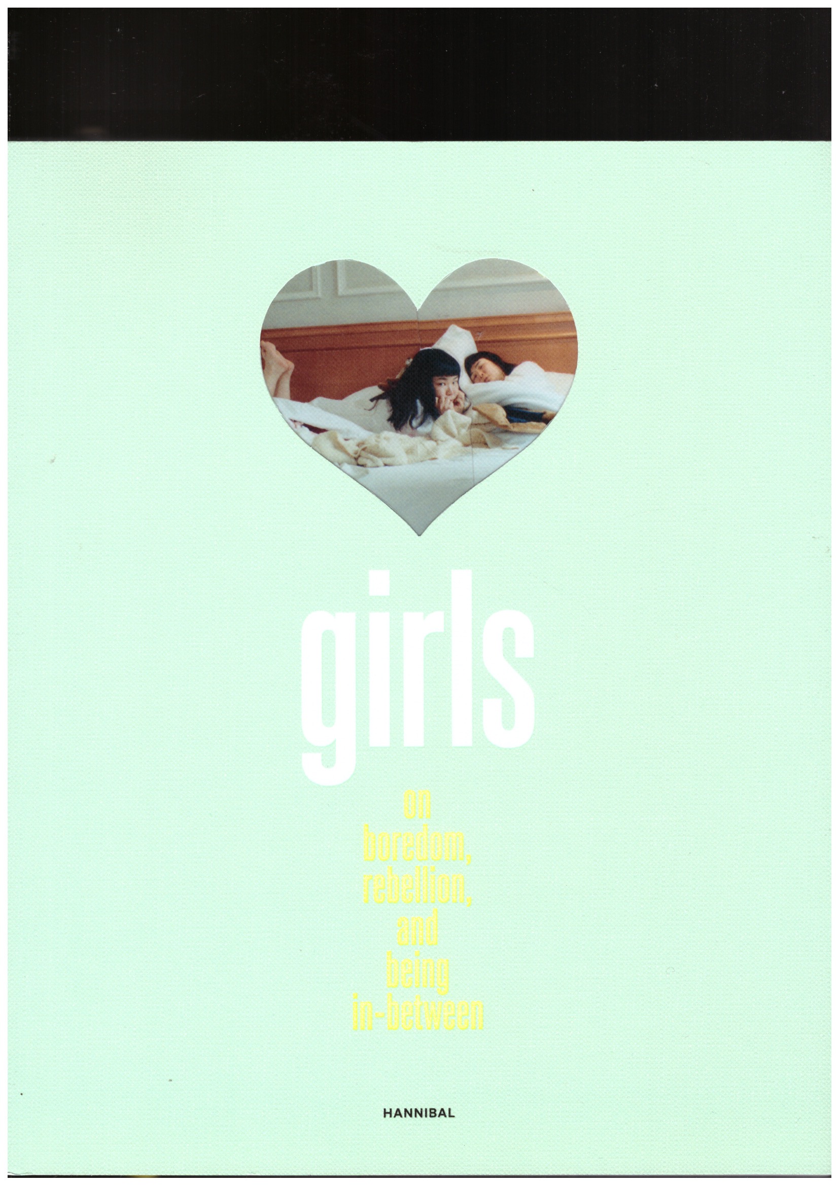 LAING, Morna; HEALY, Claire Marie; DE WYNGAERT, Elisa - GIRLS. On Boredom, Rebellion, and Being In-Between