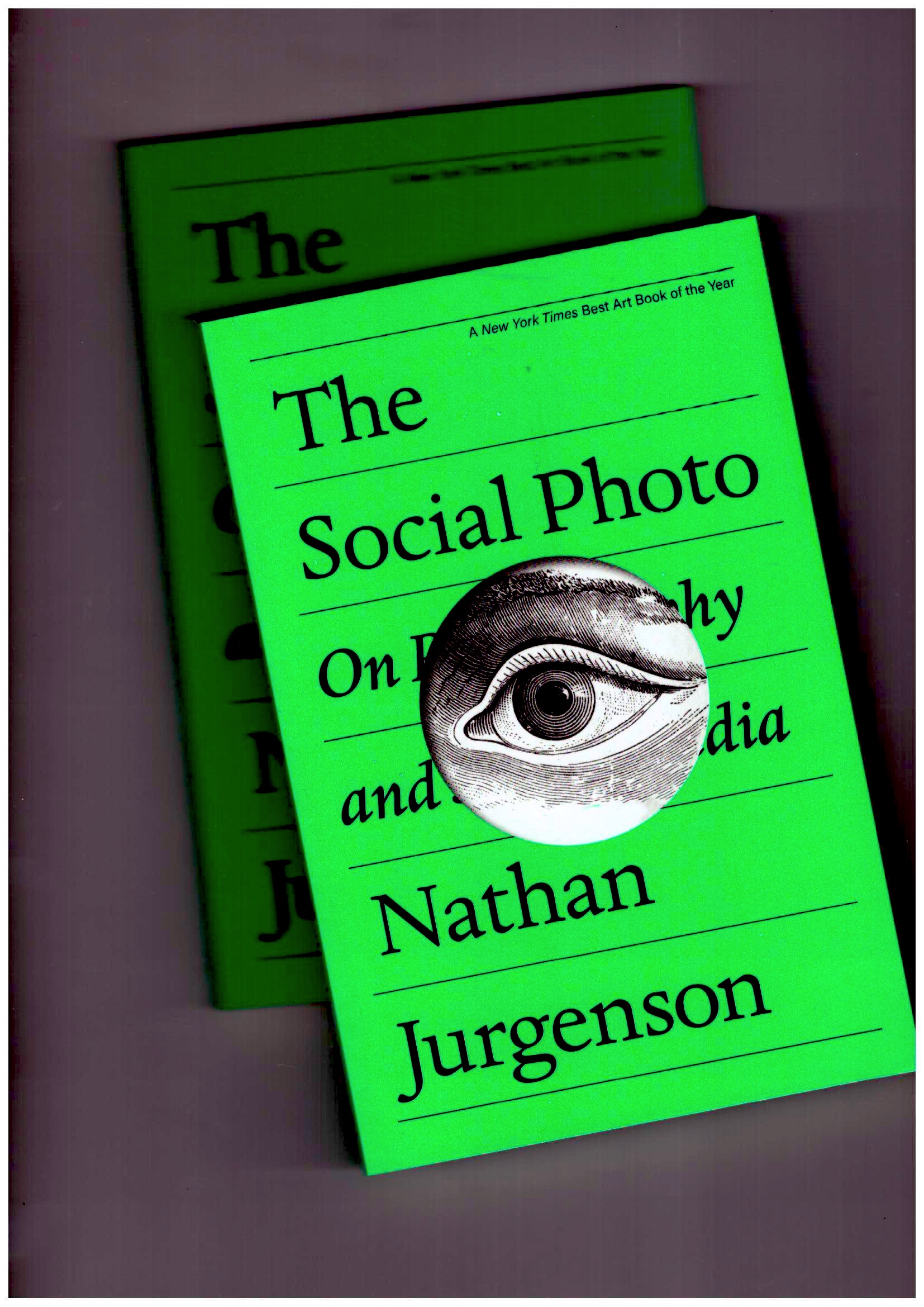 JURGENSON, Nathan - The Social Photo: On Photography and Social Media