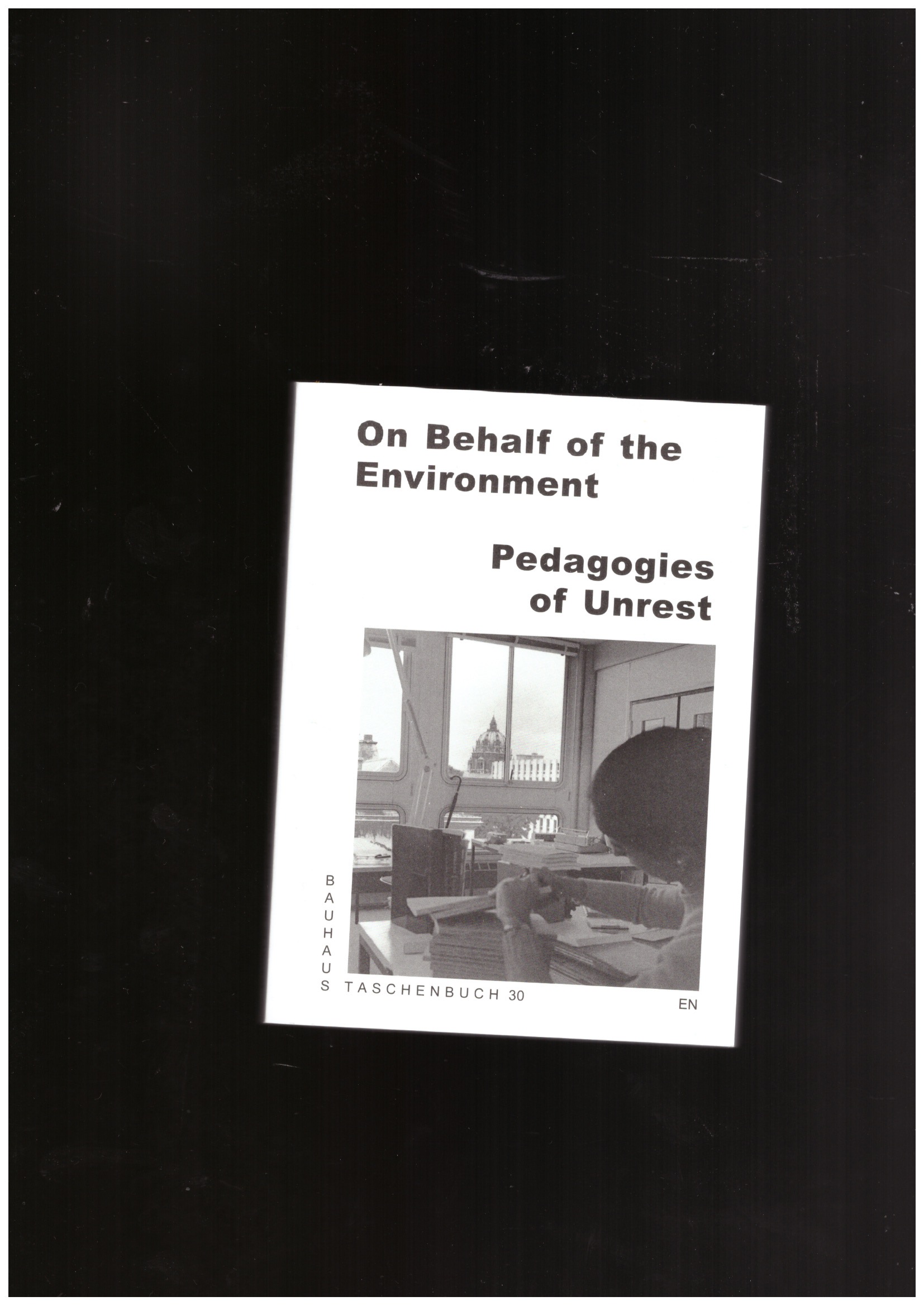 BITTNER, Regina; AMATO, Rafael; BELL Felix; FALOMO, Elena (eds.) - On Behalf of the Environment. Pedagogies of Unrest Bauhaus Lab