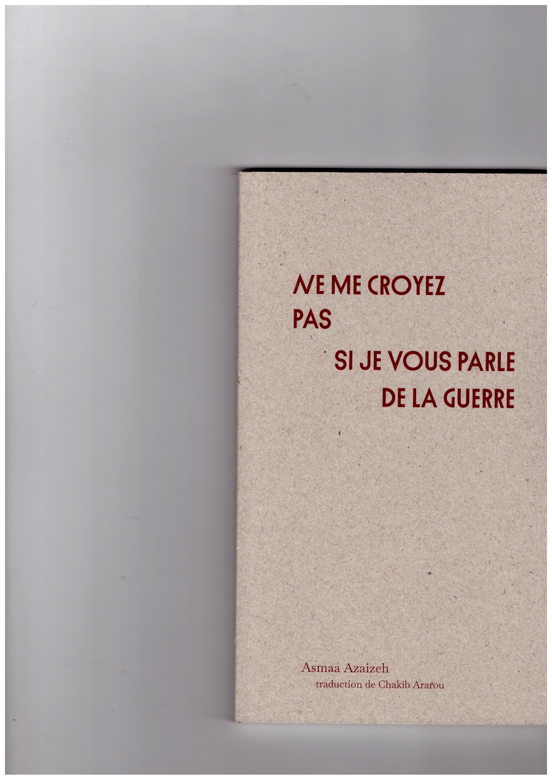 AZAIZEH, Asmaa - Ne me croyez pas si je vous parle de la guerre