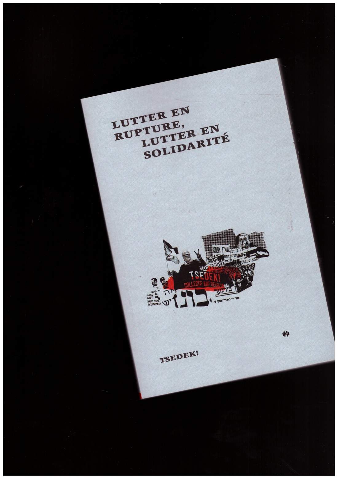 TSEDEK! - Lutter en rupture, lutter en solidarité