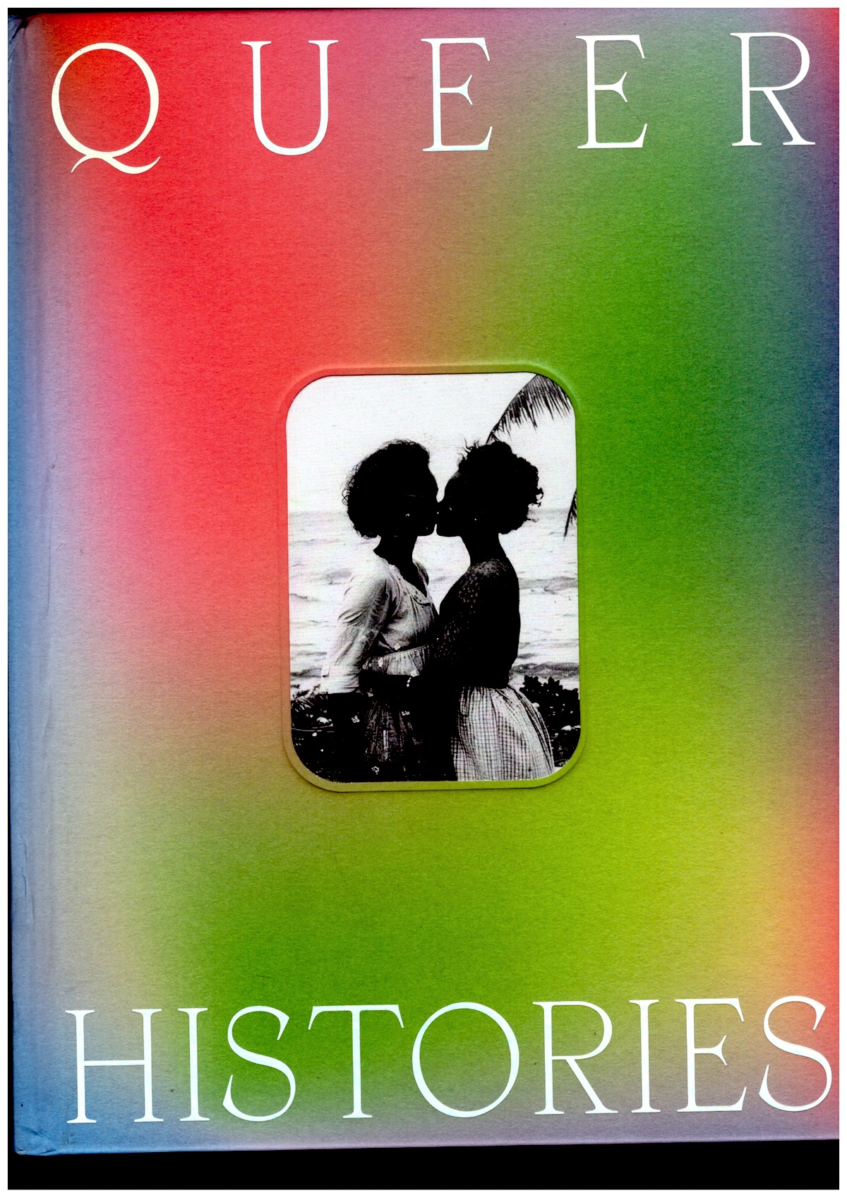 PEDROSA, Adriano; BRYAN-WILSON, Julia (eds.) - Queer Histories
