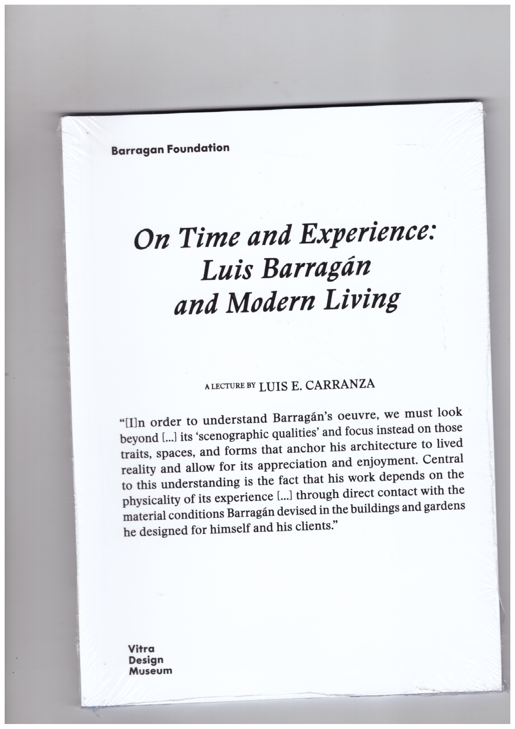 CARRANZA, Luis E.  - On Time and Experience: Luis Barragán and Modern Living