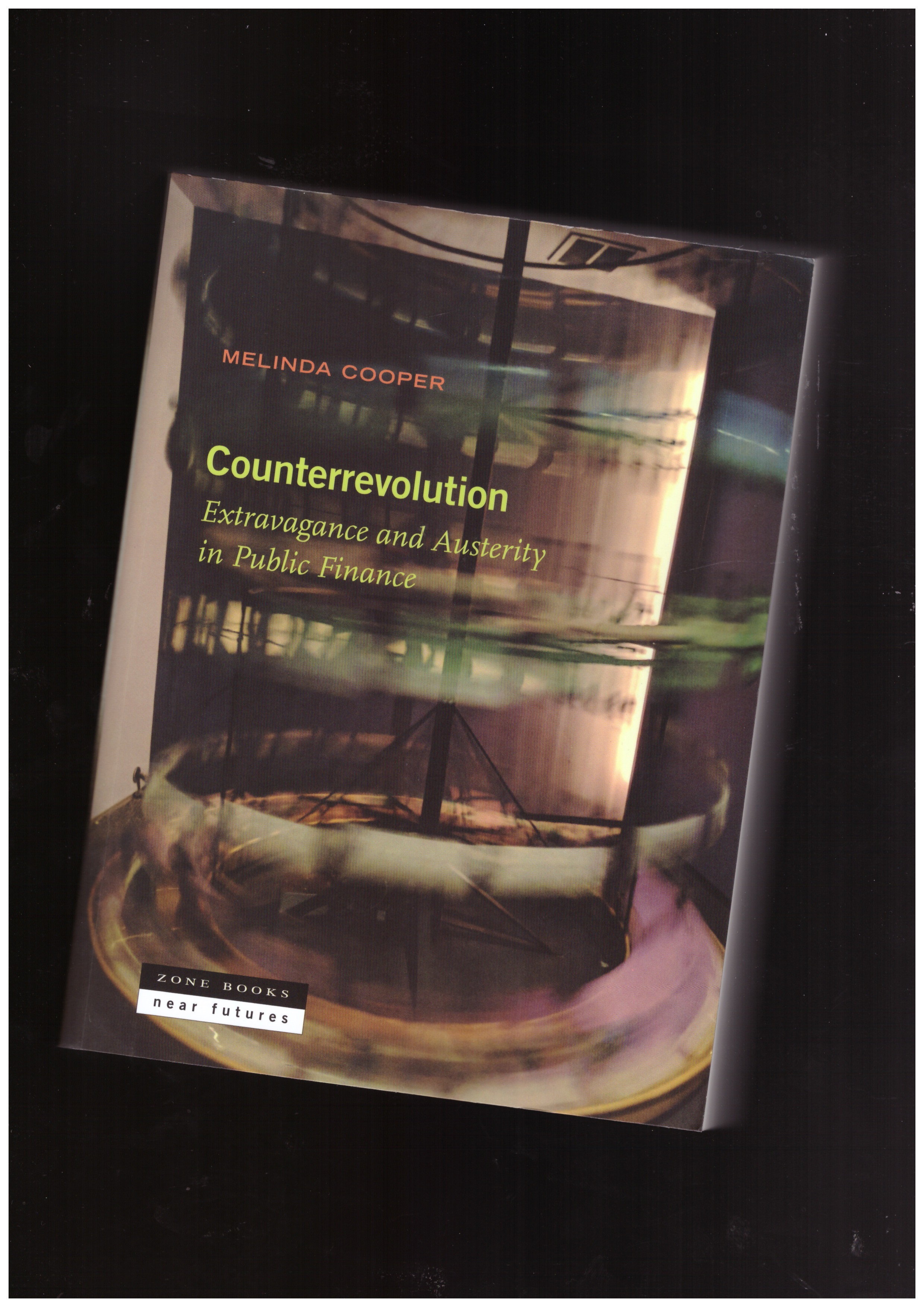 COOPER, Melinda - Counterrevolution. Extravagance and Austerity in Public Finance