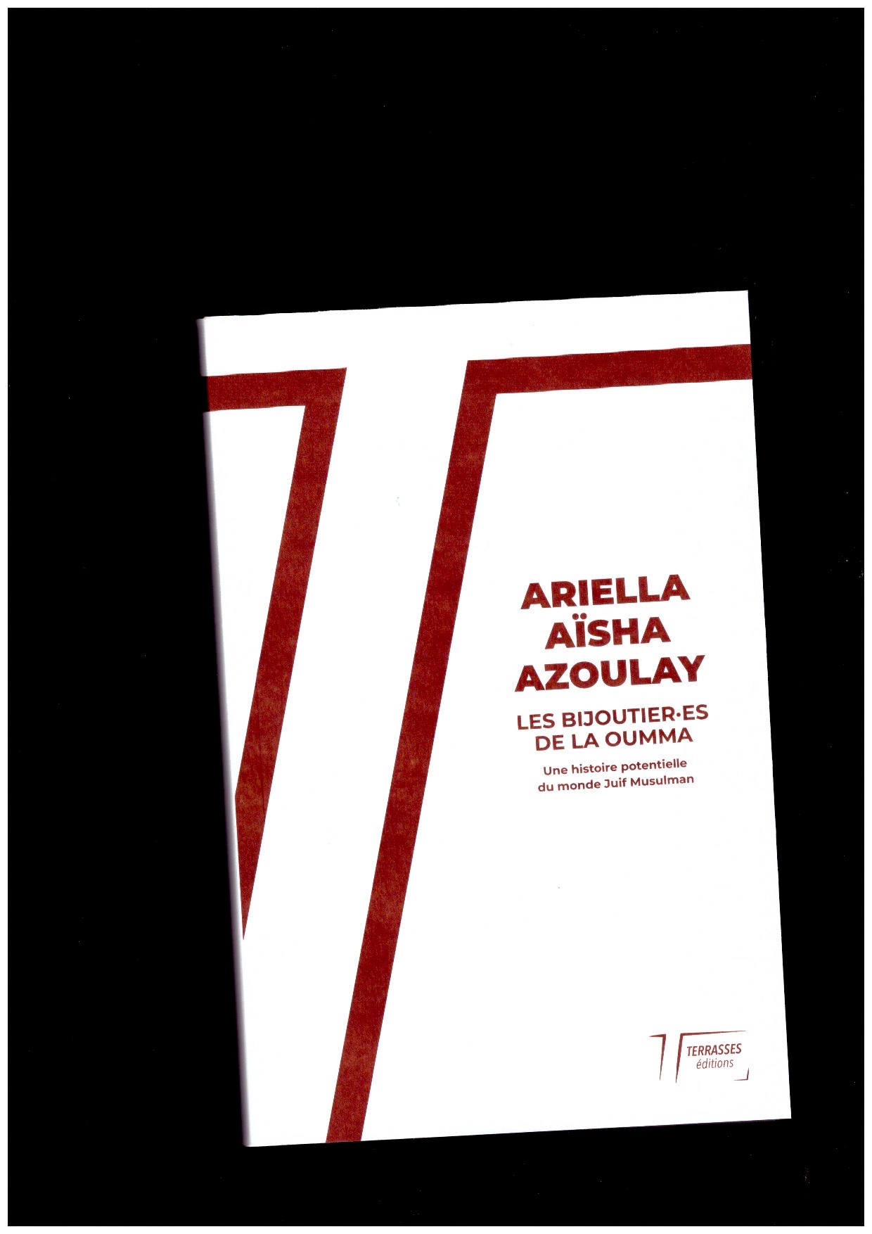 AZOULAY, Ariella Aïsha - Les Bijoutier.es de la Oumma. Une histoire potentielle du monde Juif Musulman
