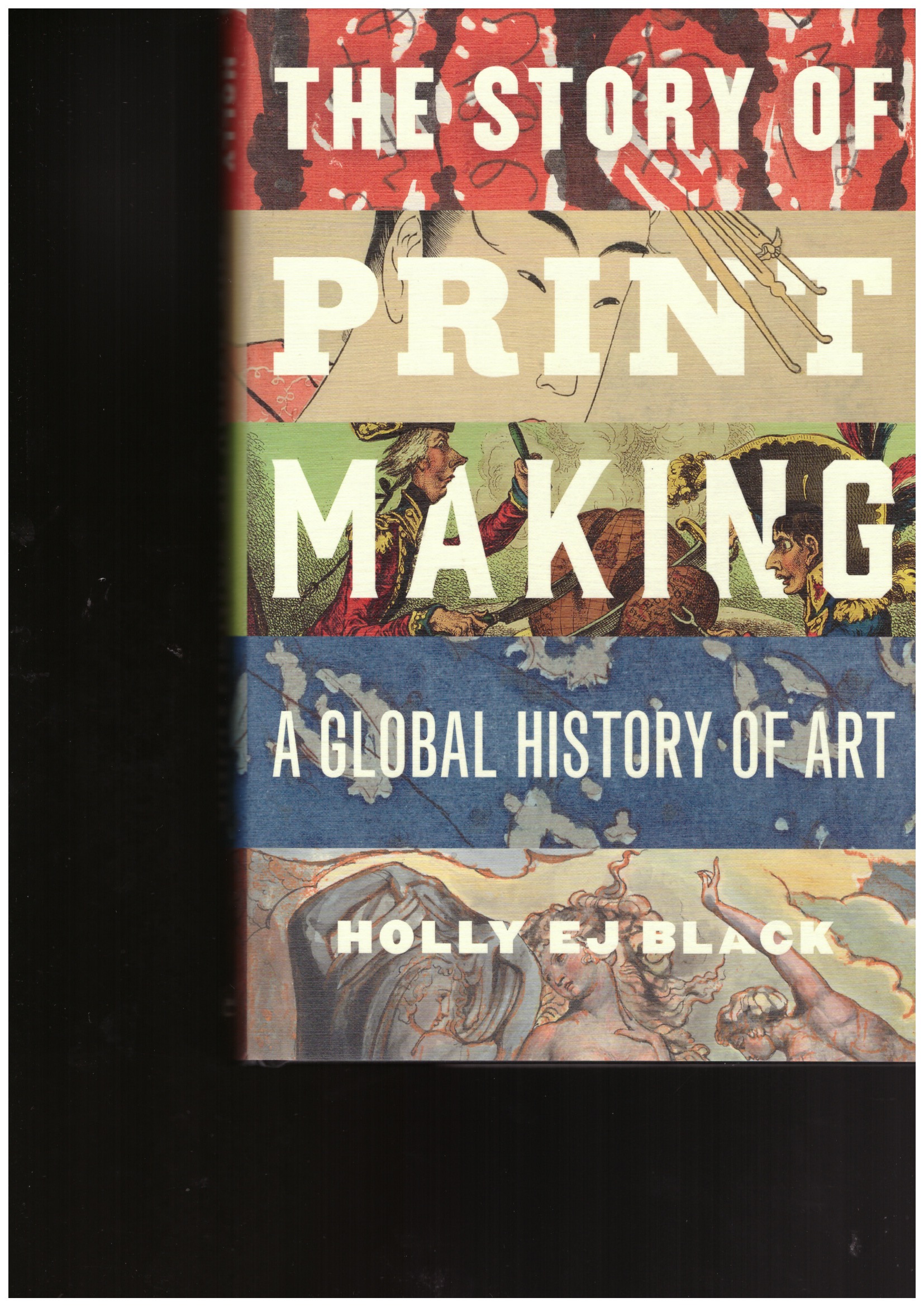 EJ BLACK, Holly - The Story of Printmaking. A Global History of Art