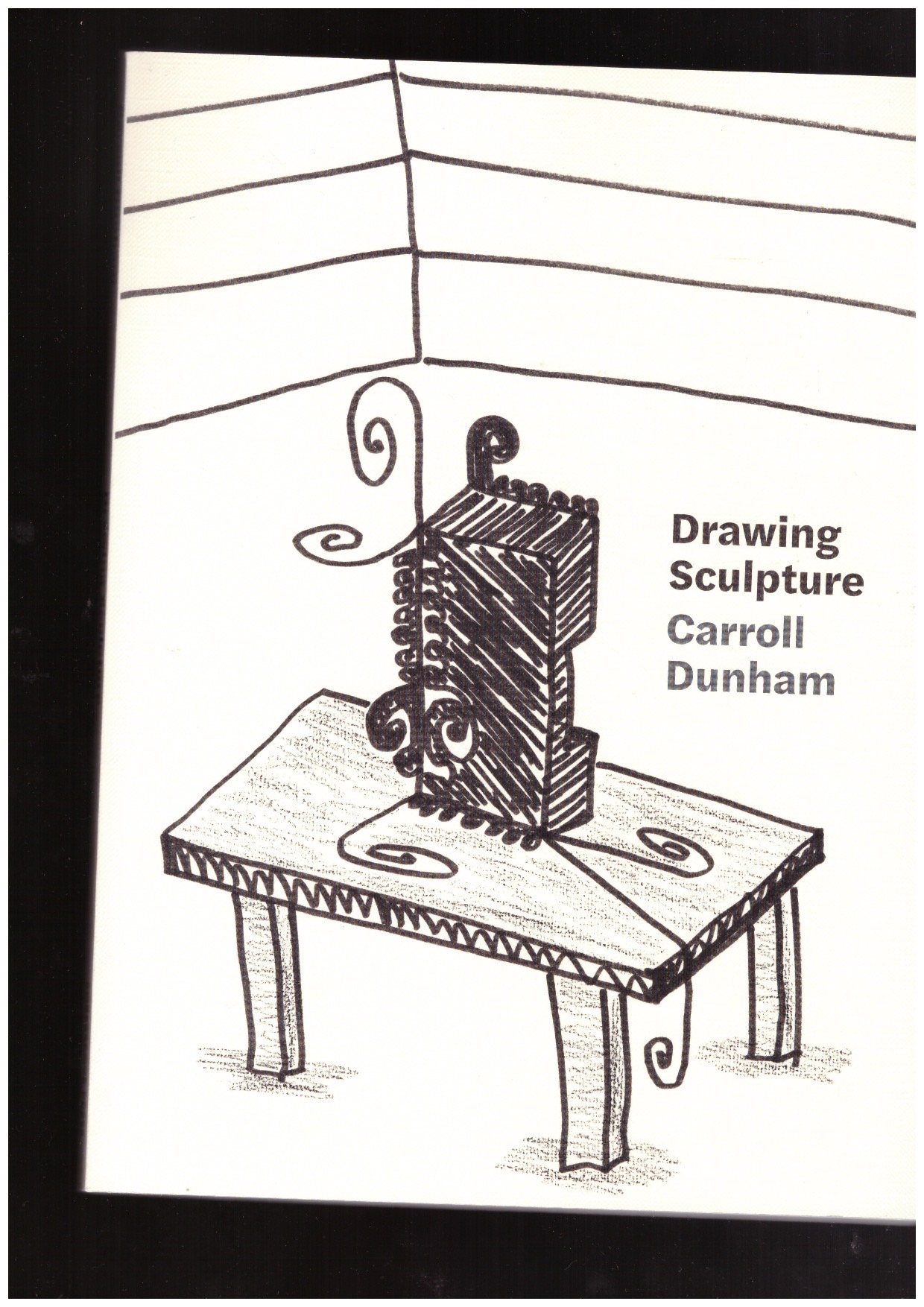 DUNHAM, Carrol - Carroll Dunham. Drawing Sculpture