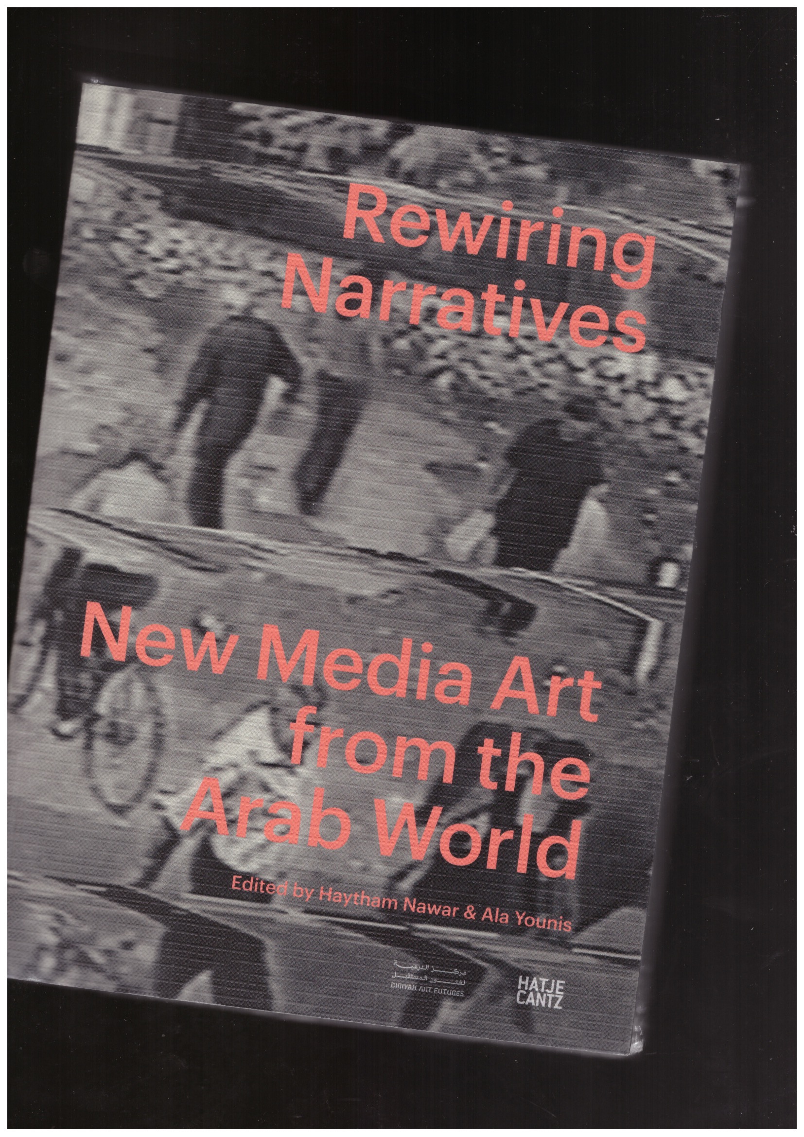 YOUNIS, Ala; NAWAR Haytham (eds.) - Rewiring Narratives: New Media Art from the Arab World