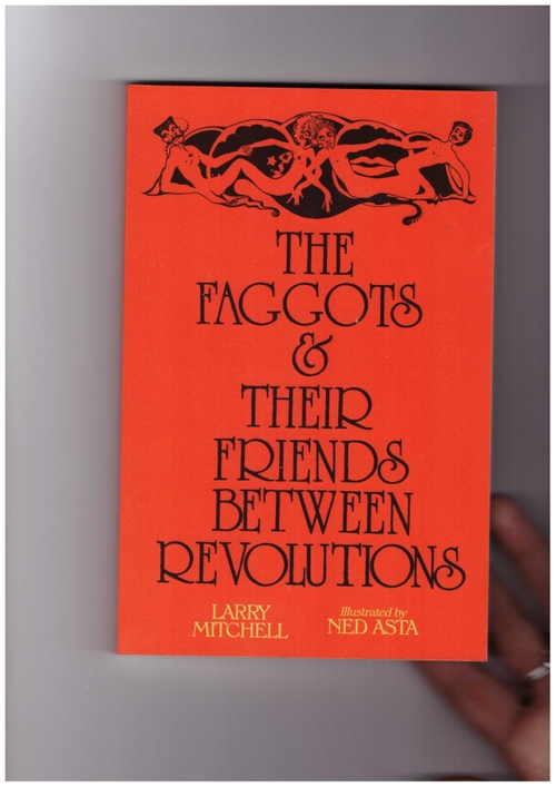 MITCHELL, Larry; ASTA, Ned - The Faggots & Their Friends Between Revolutions (Nightboat)