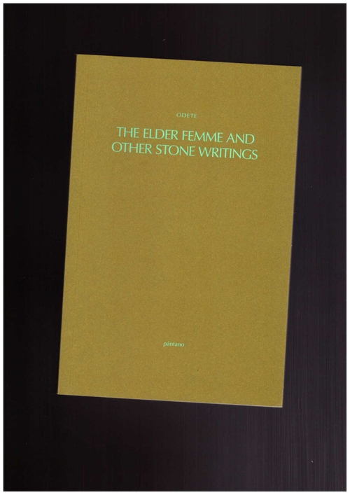 ODETE - The Elder Femme and Other Stone Writings (pântano books)