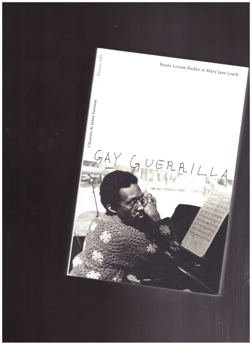 PACKER, Remée Levine; LEACH, Mary Jane - Gay Guerrilla – L'histoire de Julius Eastman (Éditions 1989)