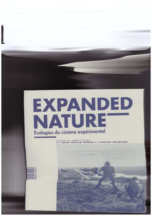 DELLA NOCE, Elio; MURARI, Lucas (eds.) - Expanded Nature. Écologies du cinéma expérimental (Light Cone)