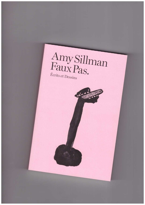 SILLMAN, Amy - Faux Pas. Écrits et Dessins (After 8 Books)