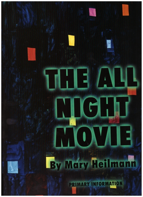 HEILMANN, Mary - The All Night Movie (Primary Information)