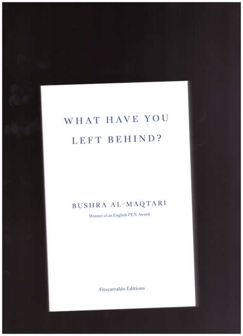 AL-MAQTARI, Bushra - What have you left behind ? (Fitzcarraldo Editions)